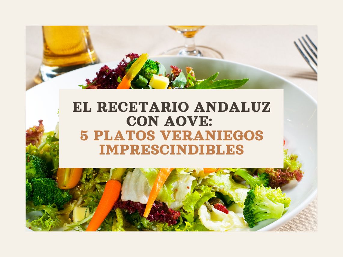 Imagen destacada de El recetario andaluz con AOVE: 5 platos veraniegos imprescindibles